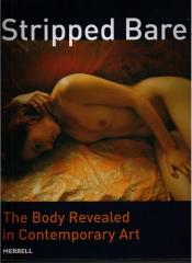 STRIPPED BARE: THE BODY REVEALED IN CONTEMPORARY ART
