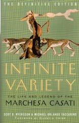 INFINITE VARIETY : THE LIFE AND LEGEND OF THE MARCHESA CASATI