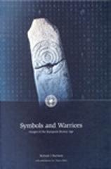 SYMBOLS AND WARRIORS: IMAGES OF THE EUROPEAN BRONZE AGE