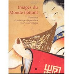 IMAGES DU MONDE FLOTTANT, PEINTURES ET ESTAMPES JAPONAISES XVIIÈME XVIIIÈME SIÈCLES