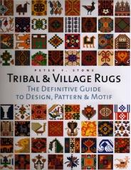 TRIBAL & VILLAGE RUGS: THE DEFINITVE GUIDE TO DESIGN, PATTERN & MOTIF