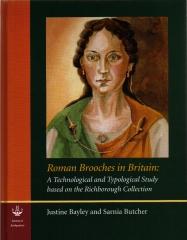 ROMAN BROOCHES IN BRITAIN:A TECHNOLOGICAL AND TYPOLOGICAL STUDY BASED ON THE RICHBOROUGH COLLECTION
