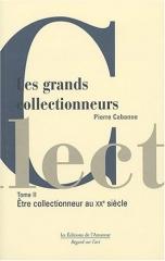 LES GRANDS COLLECTIONNEURS: LE XXE SIÈCLE. T. 2