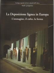 LA DEPOSIZIONE LIGNEA IN EUROPA: L'IMMAGINE, IL CULTO LA FORMA