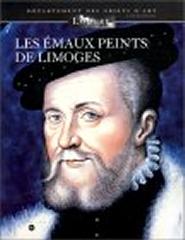 LES EMAUX PEINTS DE LIMOGES