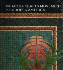 THE ARTS AND CRAFTS MOVEMENT IN EUROPE AND AMERICA: DESIGN FOR THE MODERN WORLD 1880-1920