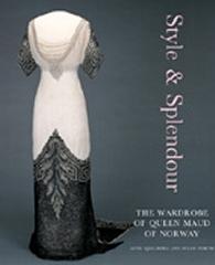 STYLE AND SPLENDOUR: THE WARDROBE OF QUEEN MAUD OF NORWAY 1896-1938