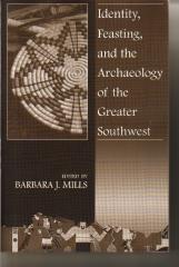IDENTITY, FEASTING, AND THE ARCHAEOLOGY OF THE GREATER SOUTHWEST "PROCEEDINGS OF THE 2002 SOUTHWEST SYMP"