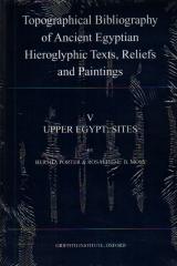 TOPOGRAPHICAL BIBLIOGRAPHY OF ANCIENT EGYPTIAN HIEROGLYPHIC TEXTS, RELIEFS AND PAINTINGS, V UPPER EGYPT