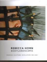 REBECCA HORN. BODYLANDSCAPES : DRAWINGS, SCULPTURES, INSTALLATIONS 1964-2004
