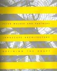 PETER WALKER AND PARTNERS LANDSCAPE ARCHITECTURE DEFINING THE CRAFT