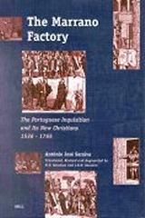 THE MARRANO FACTORY. THE PORTUGUESE INQUISITION AND ITS NEW CHRISTIANS 1536-1765
