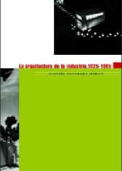 LA ARQUITECTURA DE L A INDUSTR IA,1925-1965 REGISTRO DOCOMOMO IBÉRICO