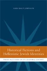 HISTORICAL FICTIONS AND HELLENISTIC JEWISH IDENTITY