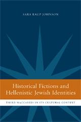 HISTORICAL FICTIONS AND HELLENISTIC JEWISH IDENTITY