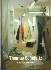 THOMAS SCHEIBITZ SCULPTURES 1998-2003