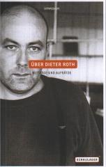 ÜBER DIETER ROTH. BEITRÄGE UND AUFSÄTZE