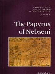 CATALOGUE OF THE BOOKS OF THE DEAD IN THE BRITISH MUSEUM. THE PAPYRUS OF NEBSENI