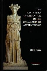 THE AESTHETICS OF EMULATION IN THE VISUAL ARTS OF ANCIENT ROME