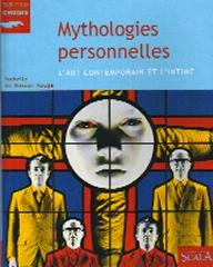 MYTHOLOGIES PERSONNELLES L'ART CONTEMPORAIN ET L'INTIME