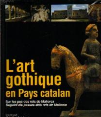 L'ART GOTHIQUE EN PAYS CATALAN. SUR LES PAS DES ROIS DE MALLORCA