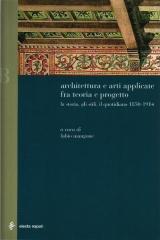 ARCHITETTURA E ARTI APPLICATE TRA TEORIA E PROGETTO LA STORIA, GLI STILI, IL QUOTIDIANO 1850-1914