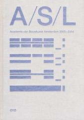 A/S/L 2003 - 2004 JAARBOEK ACADEMIE VAN BOUWKUNST AMSTERDAM
