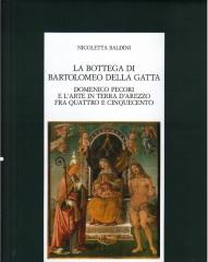 LA BOTTEGA DI BARTOLOMEO DELLA GATTA. DOMENICO PECORI E L'ARTE IN TERRA D'AREZZO FRA QUATTRO E CINQUECEN