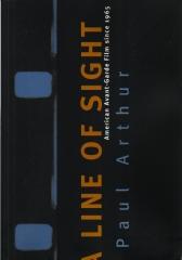 A LINE OF SIGHT AMERICAN AVANT-GARDE FILM SINCE 1965