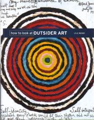 HOW TO LOOK AT OUTSIDER ART