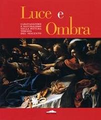 LUCE E OMBRA. CARAVAGGISMO E NATURALISMO NELLA PITTURA TOSCANA DEL SEICENTO.