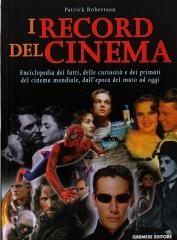 I RECORD DEL CINEMA. ENCICLOPEDIA DEI FATTI, DELLE CURIOSITÀ E DEI PRIMATI DEL CINEMA MONDIALE, DALL'EPO