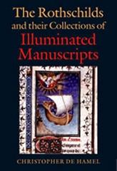 THE ROTHSCHILDS AND THEIR COLLECTIONS OF ILLUMINATED MANUSCRIPTS