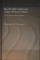 IBN ABI TAHIR TAYFUR AND ARABIC WRITERLY CULTURE