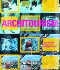 ARCHITOURISM AUTHENTIC, ESCAPIST, EXOTIC, SPECTACULAR