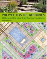 PROYECTOS DE JARDINES.200 EJEMPLOS PARA TRANSFORMAR SU JARDÍN