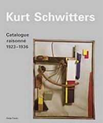 KURT SCHWITTERS CATALOGUE RAISONNÉ. VOLUME 2 1923-1936