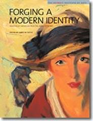 FORGING A MODERN IDENTITY MASTERS OF AMERICAN PAINTING BORN AFTER 1847 AMERICAN PAINTINGS IN THE DETROIT