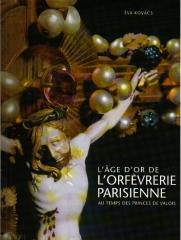 L'AGE D'OR DE L'ORFÈVRERIE PARISIENNE : AU TEMPS DES PRINCES DE VALOIS