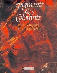 PIGMENTS ET COLORANTS DE L'ANTIQUITÉ ET DU MOYEN ÂGE. TEINTURE, PEINTURE, ENLUMINURE, ÉTUDES HISTORIQUES