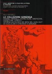 LE COLLEZIONI GONZAGA : CAMMEI, CRISTALLI, PIETRE DURE, OREFICERIE, CASSETTINE, STIPETTI.