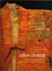 SILKEN THREADS: A HISTORY OF EMBROIDERY IN CHINA, KOREA, JAPAN, AND VIETNAM