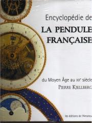 ENCYCLOPEDIE DE LA PENDULE FRANCAISE : DU MOYEN AGE AU XXE SIECLE