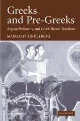 GREEKS AND PRE-GREEKS : AEGEAN PREHISTORY AND GREEK HEROIC TRADITION