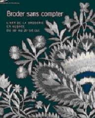 BRODER SANS COMPTER : L'ART DE LA BRODERIE EN ALSACE DU XVIE AU XXE SIÈCLE