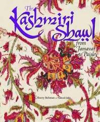 THE KASHMIRI SHAWL : FROM JAMAVAR TO PAISLEY