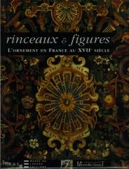 RINCEAUX ET FIGURES L'ORNEMENT EN FRANCE AU XVII SIECLE