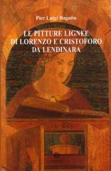 LE PITTURE LIGNEE DI LORENZO E CRISTOFORO DA LENDINARA