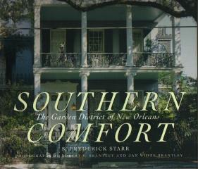 SOUTHERN COMFORT THE GARDEN DISTRICT OF NEW ORLEANS REVISED AND UPDATED EDITION