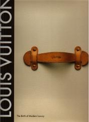 LOUIS VUITTON : THE BIRTH OF MODERN LUXURY